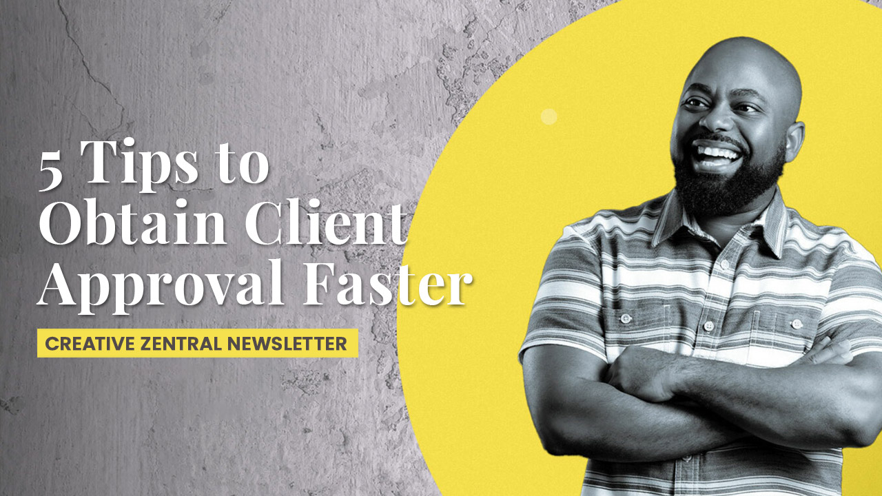Five Tips to Obtain Client Approval Faster and Keep Creative Projects on Track